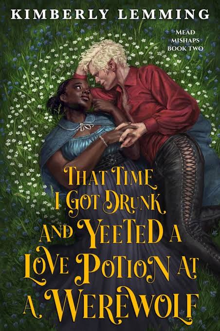 That Time I Got Drunk And Yeeted A Love Potion At A Werewolf: Mead Mishaps 2