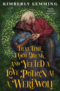 That Time I Got Drunk And Yeeted A Love Potion At A Werewolf: Mead Mishaps 2