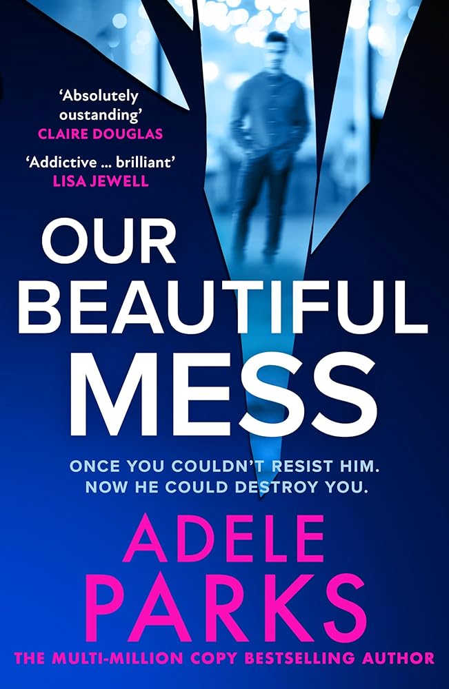Our Beautiful Mess: The instant Sunday Times bestseller, a gripping must-read domestic suspense thriller from the bestselling author of First Wife’s Shadow – brand-new for 2026! cover image