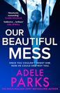 Our Beautiful Mess: The instant Sunday Times bestseller, a gripping must-read domestic suspense thriller from the bestselling author of First Wife’s Shadow – brand-new for 2026! cover image
