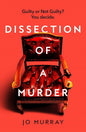 Dissection of a Murder: (Special Limited Edition): The Unmissable And Explosive Courtroom Thriller For Fans Of Blood Orange, Apple Tree Yard And The Silent Patient cover image