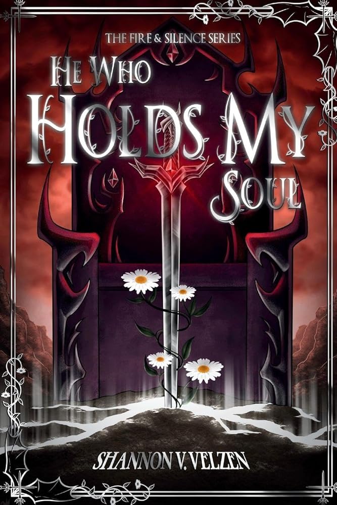 He Who Holds My Soul (The Fire and Silence Trilogy) cover image